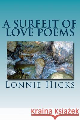 A Surfeit of Love Poems MR Lonnie Hicks 9781499782592 Createspace - książka