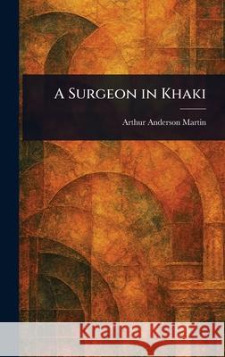 A Surgeon in Khaki Arthur Anderson Martin 9781025253305 Anson Street Press - książka