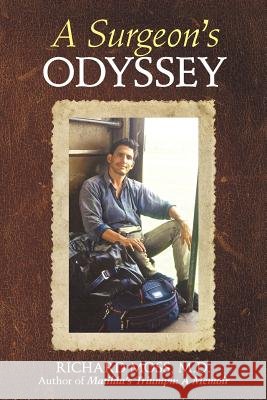 A Surgeon's Odyssey M D Richard Moss   9781480859524 Archway Publishing - książka