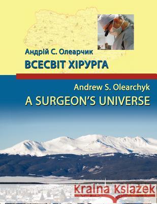 A Surgeon's Universe: Volume 3 Olearchyk, Andrew S. 9781456761011 Authorhouse - książka