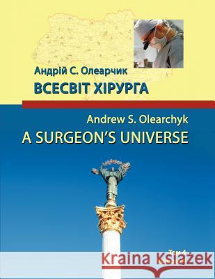 A Surgeon's Universe: Volume 4 Olearchyk, Andrew S. 9781456761004 Authorhouse - książka