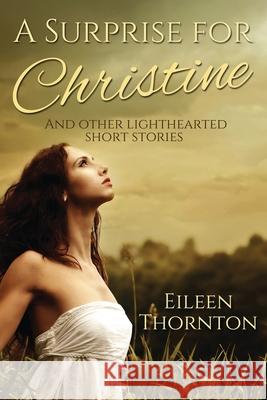 A Surprise for Christine: And Other Lighthearted Short Stories Eileen Thornton 9784824109231 Next Chapter - książka