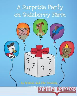 A Surprise Party on Quizberry Farm Brianne Downing John Downing Daria Corbett 9781537203874 Createspace Independent Publishing Platform - książka
