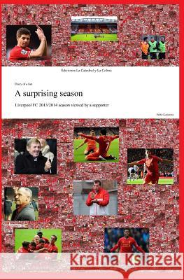 A surprising season: Liverpool FC 2013/2014 season viewed by a supporter Gutierrez, Pablo 9781500142919 Createspace - książka