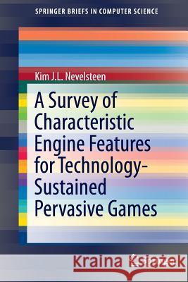 A Survey of Characteristic Engine Features for Technology-Sustained Pervasive Games Kim J. L. Nevelsteen 9783319176314 Springer - książka