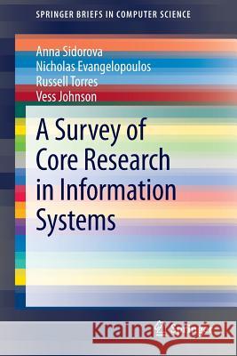 A Survey of Core Research in Information Systems Anna Sidorova Nicholas Evangelopoulos Russell Torres 9781461471578 Springer - książka