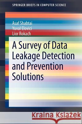 A Survey of Data Leakage Detection and Prevention Solutions Asaf Shabtai Yuval Elovici Lior Rokach 9781461420521 Springer - książka