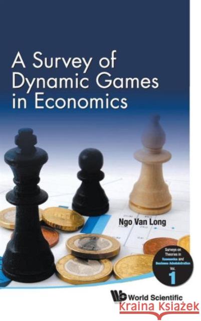 A Survey of Dynamic Games in Economics Long, Ngo Van 9789814293037 World Scientific Publishing Company - książka
