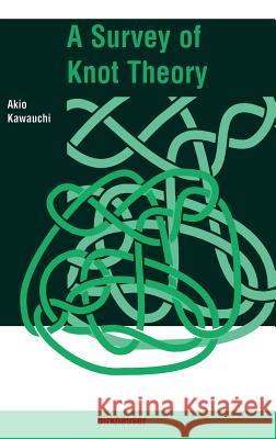 A Survey of Knot Theory Akio Kawauchi 9783764351243 Birkhauser - książka