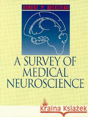 A Survey of Medical Neuroscience Robert M. Beckstead 9780387944883 Springer - książka