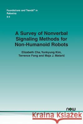 A Survey of Nonverbal Signaling Methods for Non-Humanoid Robots Elizabeth Cha Yunkyung Kim Terrence Fong 9781680834086 Now Publishers - książka