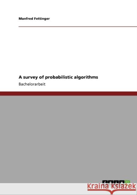 A survey of probabilistic algorithms Manfred Fettinger 9783640268528 Grin Verlag - książka