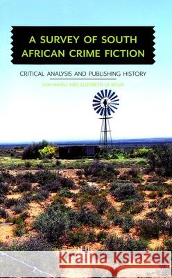 A Survey of South African Crime Fiction: Critical Analysis and Publishing History Sam Naidu Elizabeth le Roux  9781869143558 University of KwaZulu-Natal Press - książka