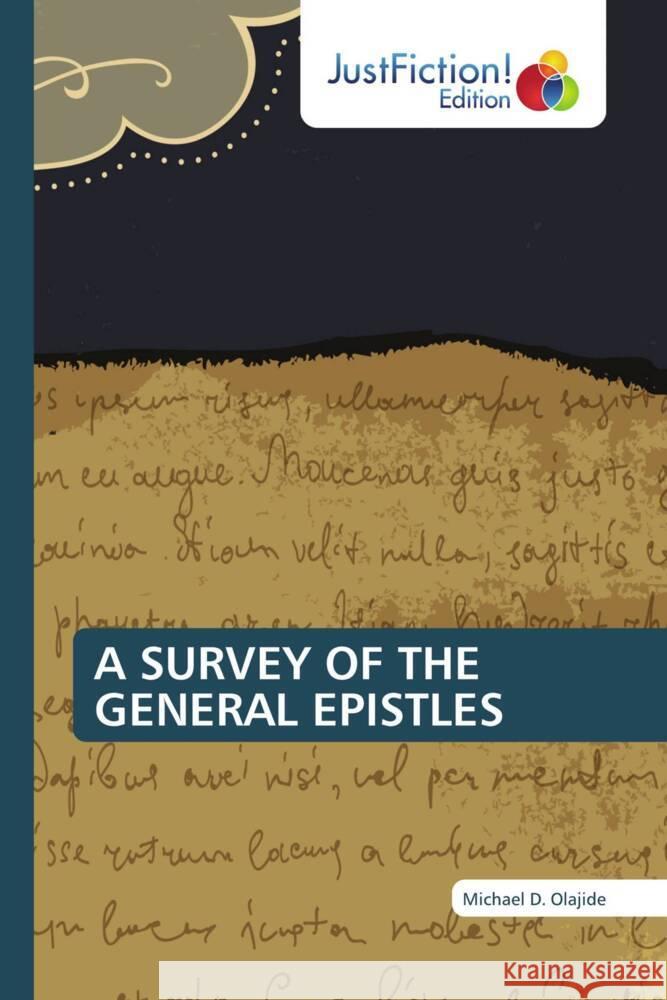 A SURVEY OF THE GENERAL EPISTLES Olajide, Michael D. 9786139422524 JustFiction Edition - książka