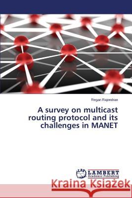 A survey on multicast routing protocol and its challenges in MANET Rajendran Regan 9783659687204 LAP Lambert Academic Publishing - książka