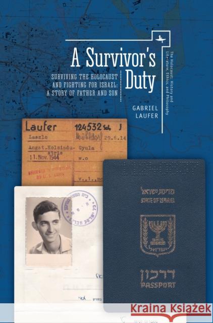 A Survivor's Duty: Surviving the Holocaust and Fighting for Israel--A Story of Father and Son Gabriel Laufer 9781618117823 Academic Studies Press - książka