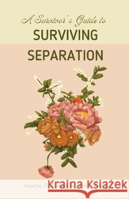 A Survivor's Guide to Surviving Separation Heather D Alexander   9781738990504 Heather Alexander - książka