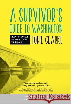 A Survivor's Guide to Washington: How to Succeed Without Losing Your Soul Torie Clarke Nick Galifianakis Lewis Black 9780988620360 Voxie Media - książka
