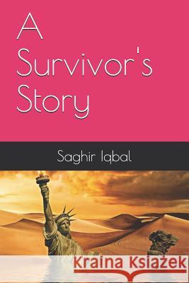 A Survivor's Story Saghir Iqbal 9781791375164 Independently Published - książka