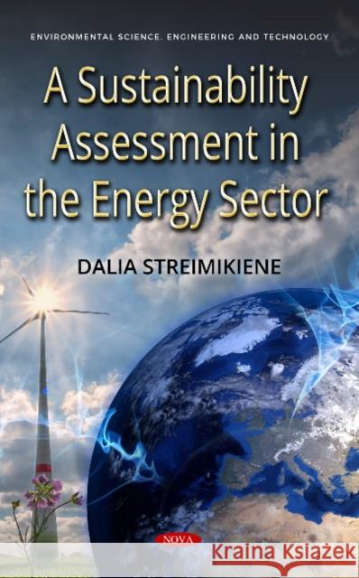 A Sustainability Assessment in the Energy Sector Professor Dalia Streimikiene, Ph.D. 9781536132304 Nova Science Publishers Inc - książka