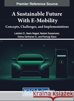 A Sustainable Future with E-Mobility: Concepts, Challenges, and Implementations Lakshmi D., Neelu Nagpal, Neelam Kassarwani 9798369352472 IGI Global - książka