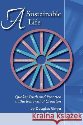 A Sustainable Life: Quaker Faith and Practice in the Renewal of Creation Douglas Gwyn 9781937768553 Quakerpress of Fgc - książka