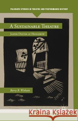 A Sustainable Theatre: Jasper Deeter at Hedgerow Witham, B. 9781349344314 Palgrave MacMillan - książka