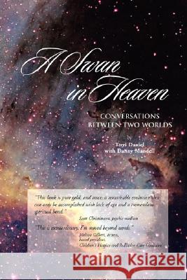 A Swan in Heaven: Conversations Between Two Worlds Terri Daniel Danny Mandell 9780962306259 First House Press - książka