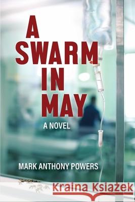 A Swarm in May Mark Anthony Powers 9781737032908 Hawksbill Press - książka
