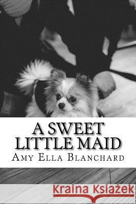 A Sweet Little Maid Amy Ella Blanchard 9781727776737 Createspace Independent Publishing Platform - książka