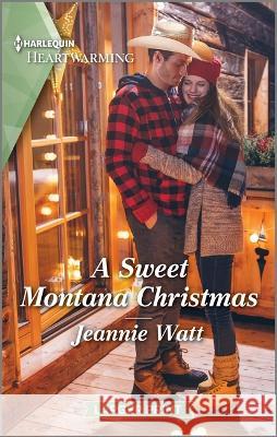 A Sweet Montana Christmas: A Clean and Uplifting Romance Jeannie Watt 9781335475473 Harlequin Heartwarming Larger Print - książka