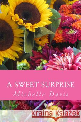 A Sweet Surprise Michelle Davis 9781514844328 Createspace Independent Publishing Platform - książka