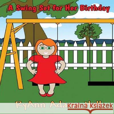 A Swing Set For Her Birthday Hall, Ryann 9781981967124 Createspace Independent Publishing Platform - książka