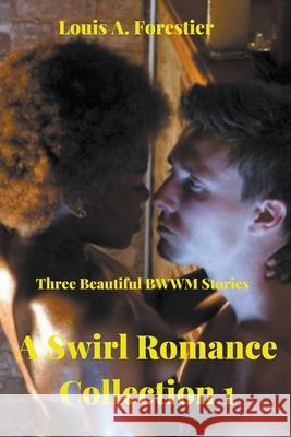 A Swirl Romance Collection 1- Three Beautiful BWWM Stories Louis Alexandre Forestier 9781393476498 Draft2digital - książka