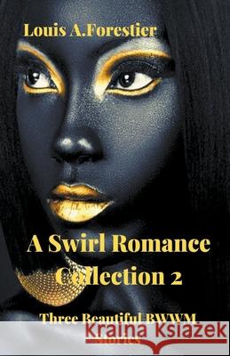 A Swirl Romance Collection 2 - Three Beautiful BWWM Stories Louis Alexandre Forestier 9781393924395 Draft2digital - książka