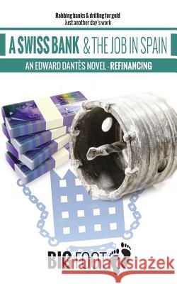 A Swiss Bank & The Job in Spain: Edward Dantès Foot, Big 9781536885644 Createspace Independent Publishing Platform - książka