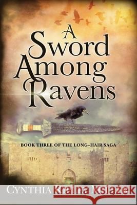 A Sword Among Ravens Cynthia Ripley Miller 9781647190019 Booklocker.com - książka