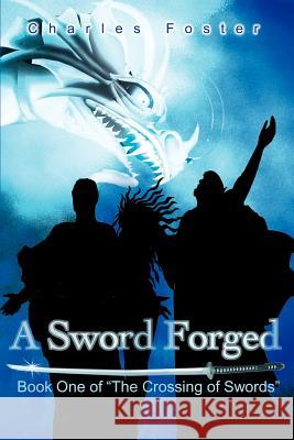 A Sword Forged Charles Foster 9780595171019 Writer's Showcase Press - książka