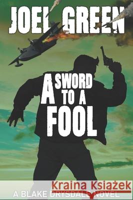 A Sword to a Fool Joel Green 9781980237655 Independently Published - książka