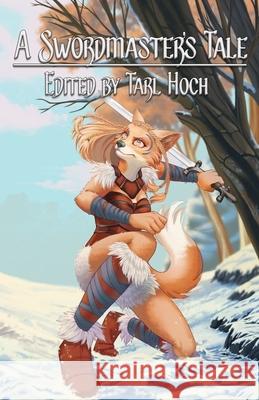 A Swordmaster's Tale Tarl Hoch 9781775151432 Armoured Fox Press - książka