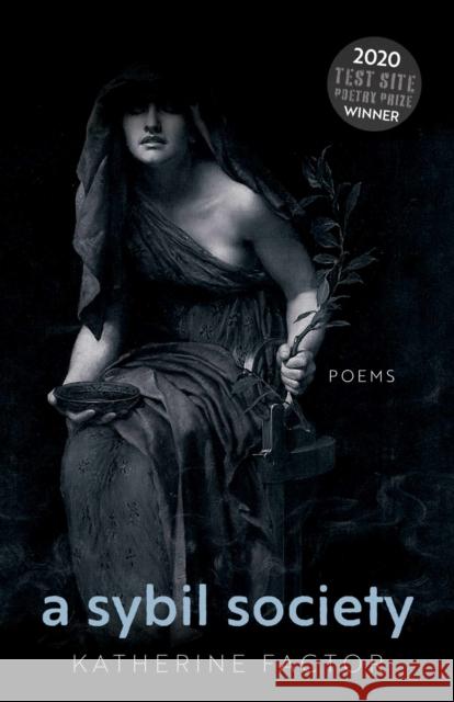 A Sybil Society: Poems Factor, Katherine 9781647790400 University of Nevada Press - książka