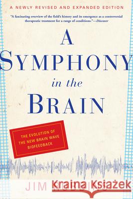 A Symphony in the Brain: The Evolution of the New Brain Wave Biofeedback Jim Robbins 9780802143815 Grove Press - książka