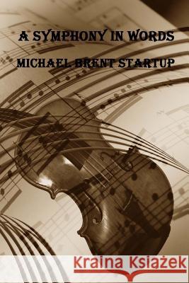 A Symphony In Words Startup, Michael Brent 9781514638743 Createspace - książka