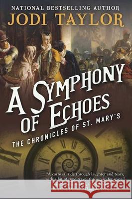 A Symphony of Echoes: The Chronicles of St. Mary's Book Two Jodi Taylor 9781597808699 Night Shade Books - książka