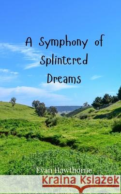 A Symphony of Splintered Dreams Evan Hawthorne 9783690806343 Creative Arts Management Ou - książka