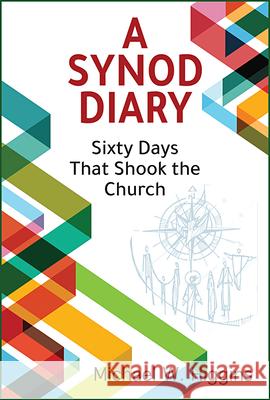 A Synod Diary: Sixty Days That Shook the Church Michael W. Higgins 9780809157112 Paulist Press - książka