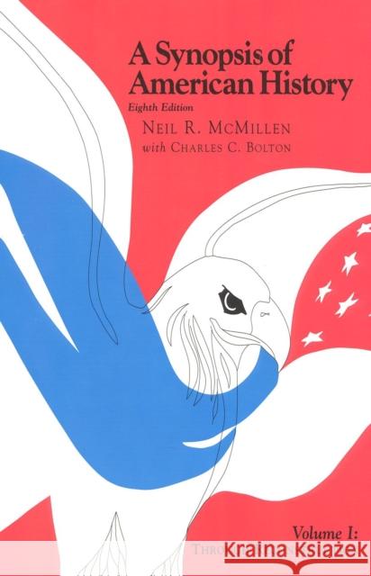 A Synopsis of American History: Through Reconstruction, Volume I, 8th Edition McMillen, Neil R. 9781566631617 Ivan R. Dee Publisher - książka