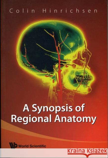 A Synopsis of Regional Anatomy Hinrichsen, Colin 9789812790125 World Scientific Publishing Company - książka