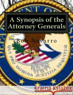 A Synopsis of the Attorney Generals Bob Navarro 9781533415196 Createspace Independent Publishing Platform - książka