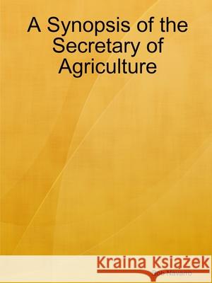 A Synopsis of the Secretary of Agriculture Bob Navarro 9780359857326 Lulu.com - książka